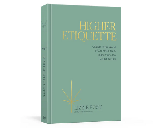 Higher Etiquette: A Guide to the World of Cannabis, from Dispensaries to Dinner Parties